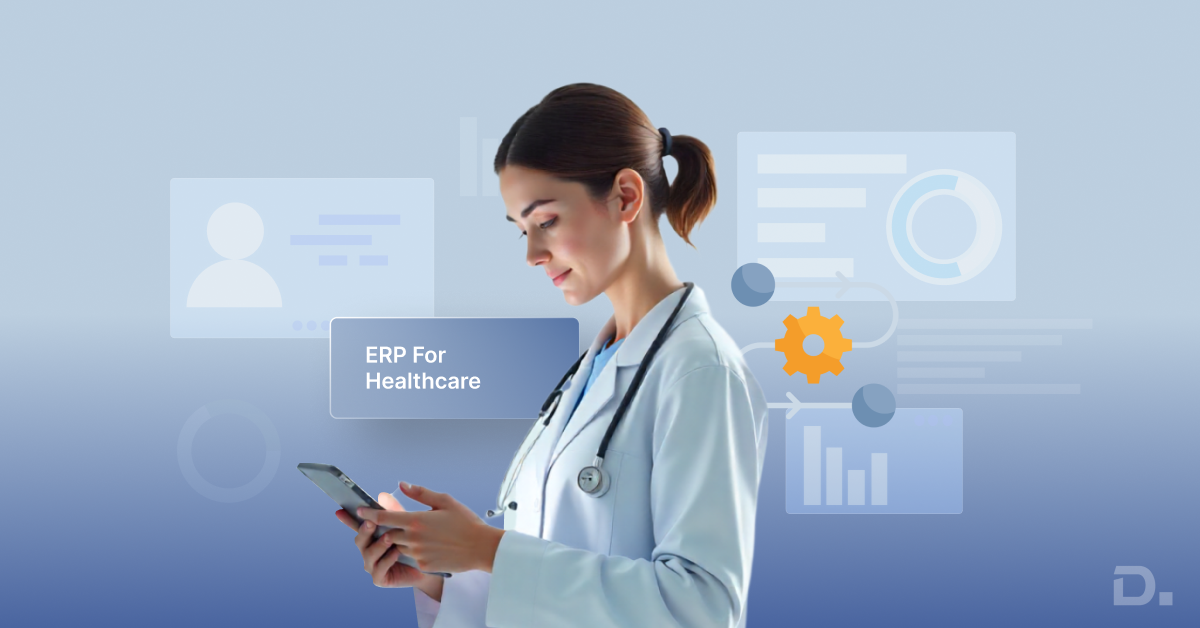 ERP for Healthcare: Transforming Financial, Clinical, and Operational Workflows
