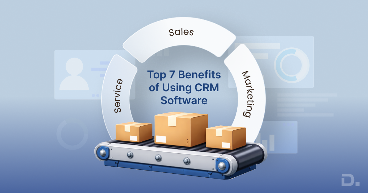 7 Benefits of Using CRM Software for Manufacturing Companies